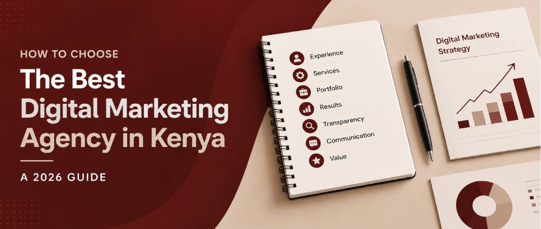 How to Choose the Best Digital Marketing Agency in Kenya: A 2026 Guide